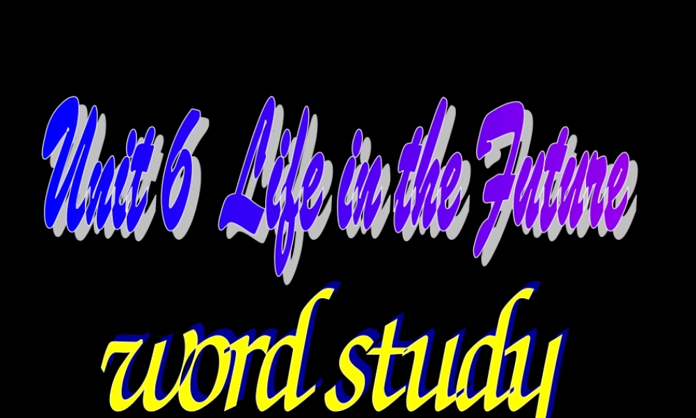Unit6 Life in the Future word study 人教版 课件