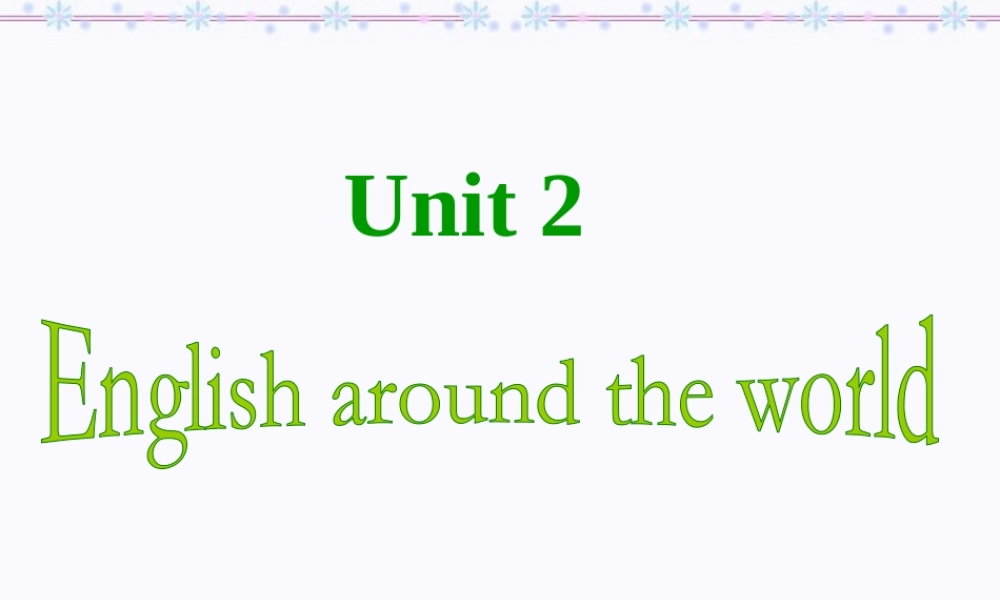 Unit2 English around the world阅读课件 新课标 人教版  0 课件