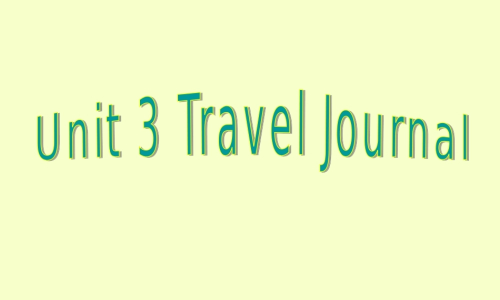 Module1 Unit3 Travel Journal warming up and reading 新课标 人教版 课件
