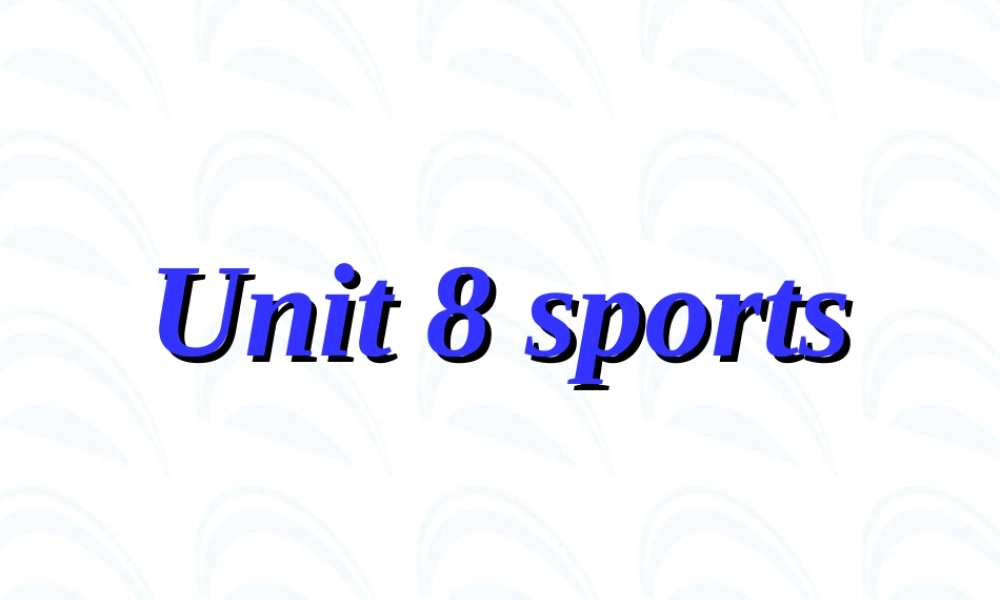 Unit8 Sports 人教版 课件
