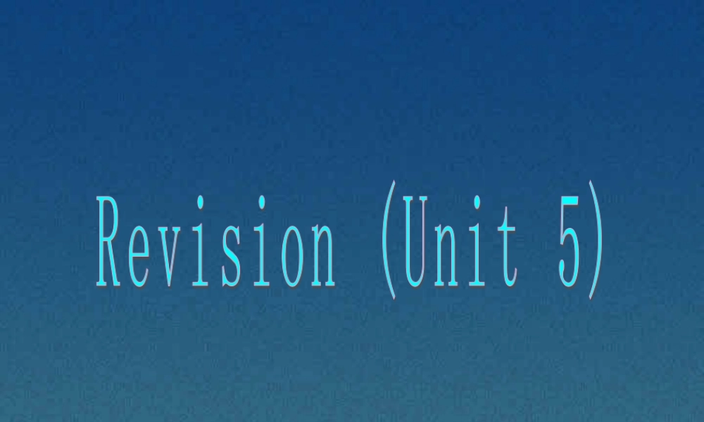 unit5 广东地区高二英语第八模块复习课件[整理三套]新课标 人教版 广东地区高二英语第八模块复习课件[整理三套]新课标 人教版