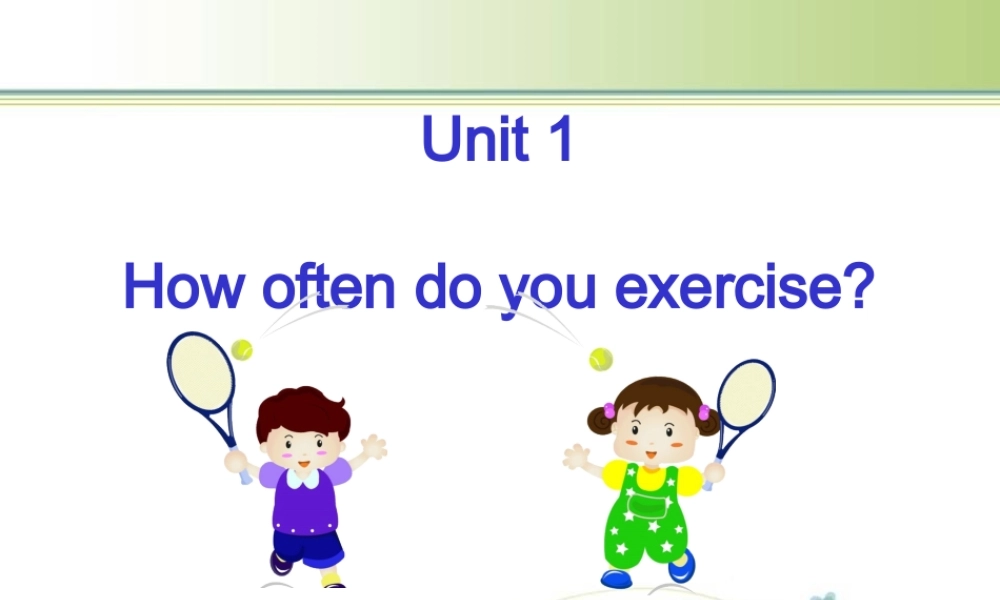 Unit 1 八年级英语上Unit 1 How often do you exercise_ 全单元课件新目标 八年级英语上Unit 1 How often do you exercise_ 全单元课件新目标