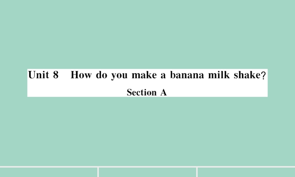 (江西专版)八年级英语上册 Unit 8 How do you make a banana milk shake Section A作业课件 (新版)人教新目标版 课件