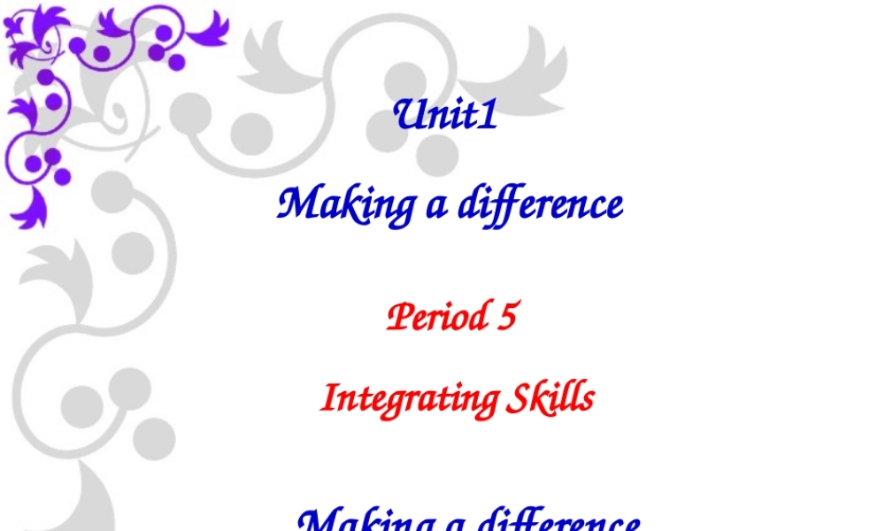 Unit1 Making a difference Integrating skills五 人教版 课件