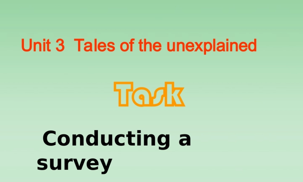 Unit3 Tales of the unexplainedtask牛津英语 课件