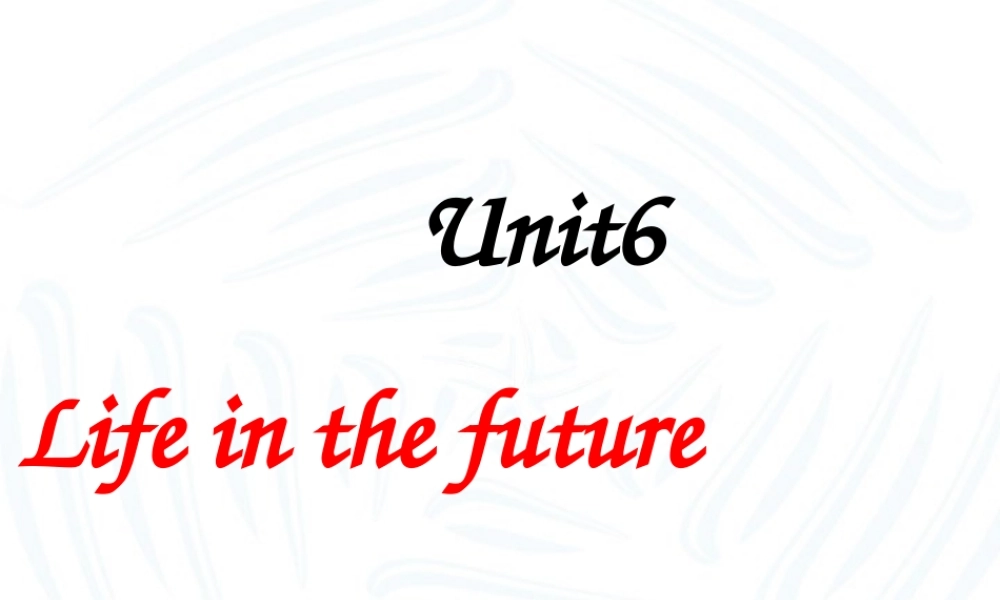 Unit6 Life in the future二 人教版 课件