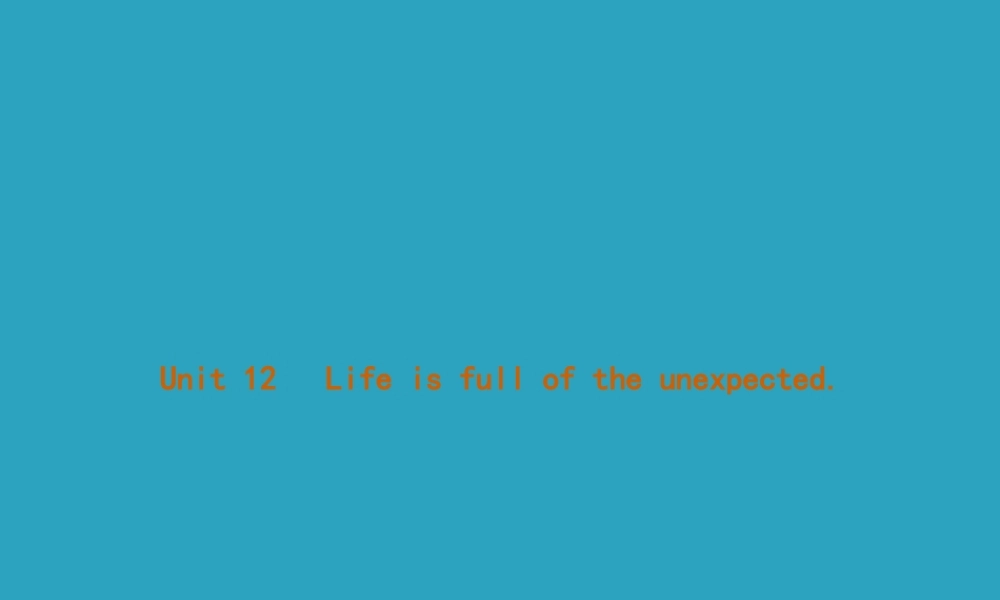 九年九年级英语全册 Unit 12 Life is full of the unexpected Section A(1a 2d)课件 (新版)人教新目标版 课件