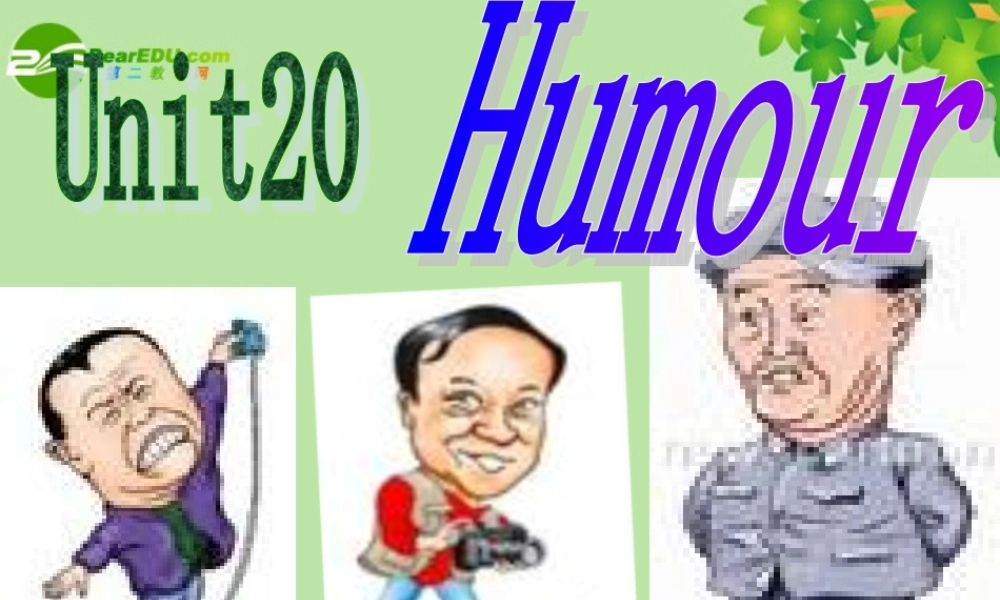 Unit 件 高二英语：(Unitumor)课件(含短片) 人教版 高二英语：(Unitumor)课件(含短片) 人教版