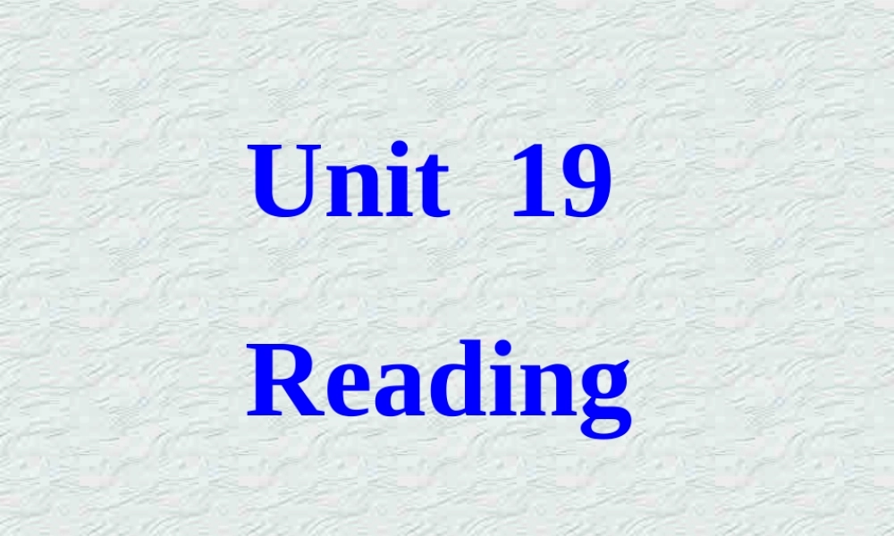 Reading 高二英语unit19(warming,words,reading)课件 人教版 高二英语unit19(warming,words,reading)课件 人教版