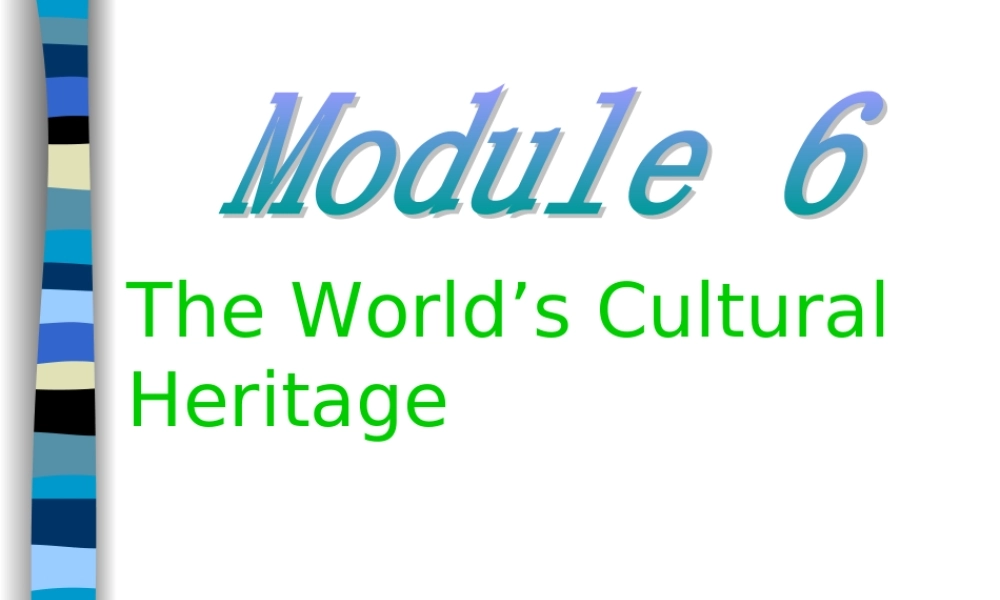 Module 6 The World s Cultural Heritage-reading[TY]ppt 新课标外研英语选修七全部课件二