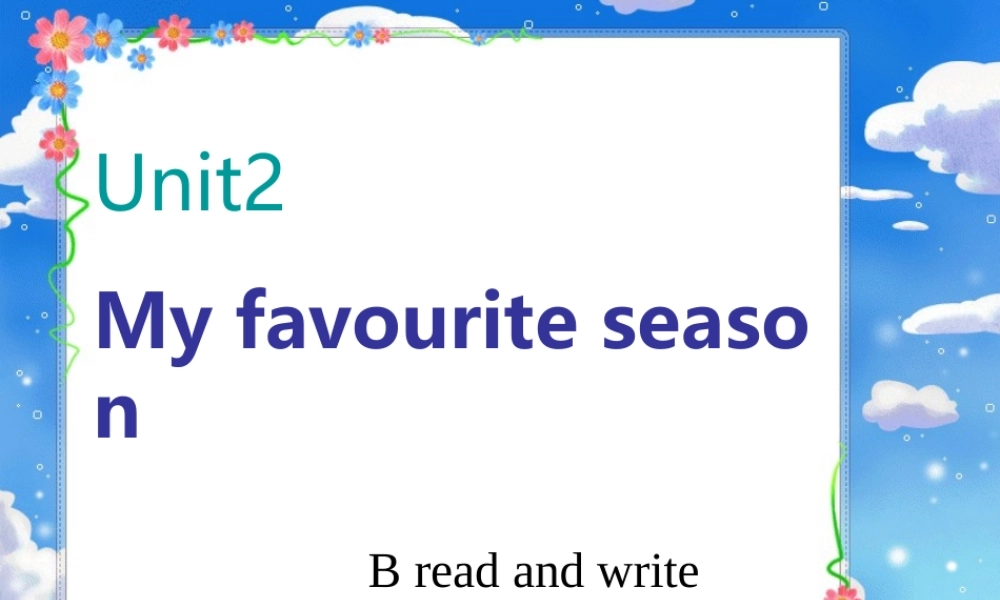 PEP6小学五年级英语下册Unit2MyfavouriteseasonB