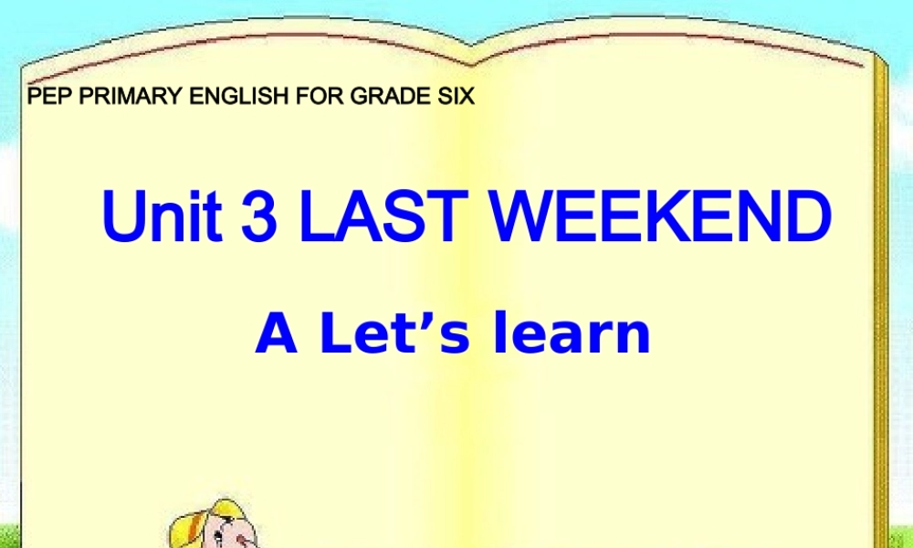 人教PEP六年级下册英语Unit3LastWeekend