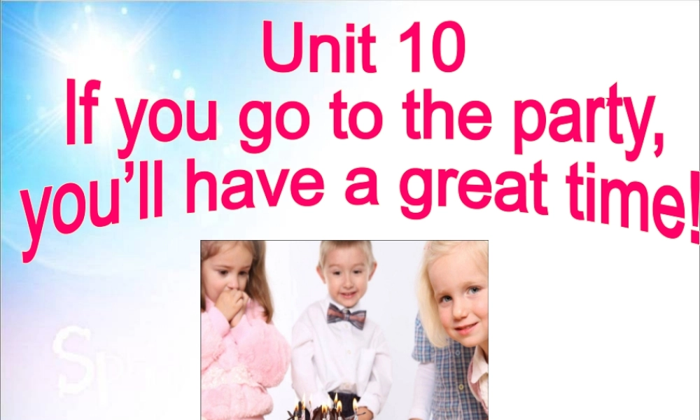 2013最新版新目标英语八年级上Unit_10_If_you_go_to_the_party___you'll_have_a_great_time全单元课件