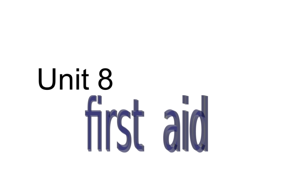 Unit8 First aid二 人教版 课件
