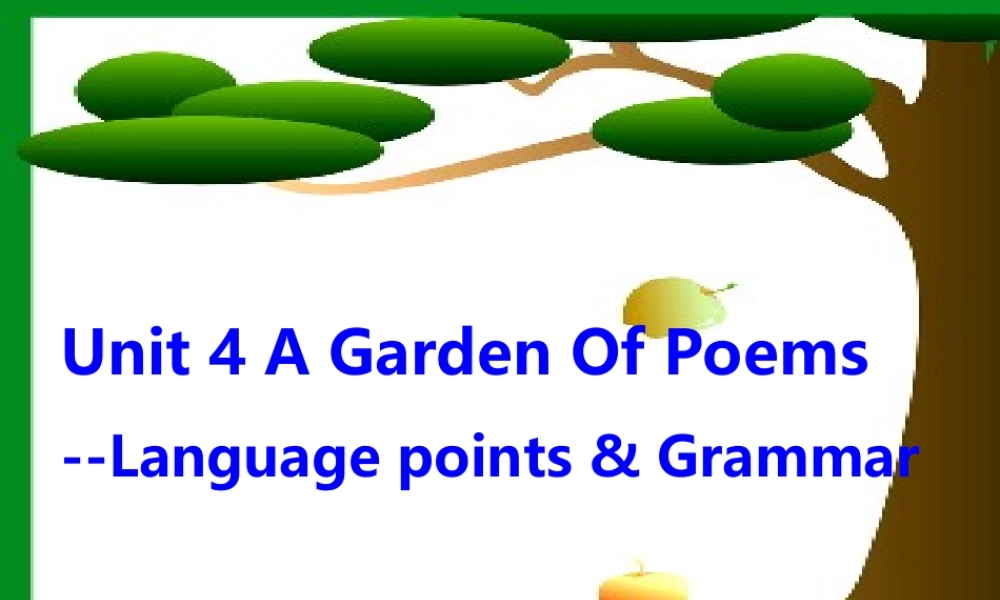 unit 4 language points Unit 4 Agarden of poems Reading 全套课件  新课标 人教版 Unit 4 Agarden of poems Reading 全套课件  新课标 人教版