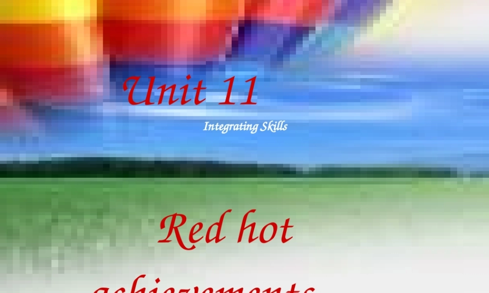 Unit11 integrating skills   人教版高二英语Unit11 scientific achievement单元完整课件 人教版高二英语Unit11 scientific achievement单元完整课件