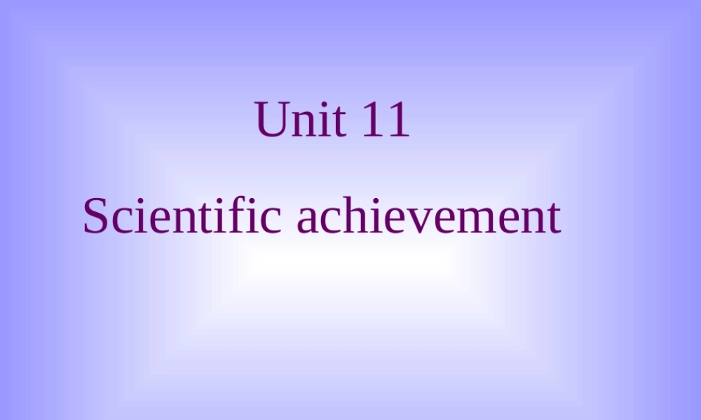 unit11warming up and listening   人教版高二英语Unit11 scientific achievement单元完整课件 人教版高二英语Unit11 scientific achievement单元完整课件