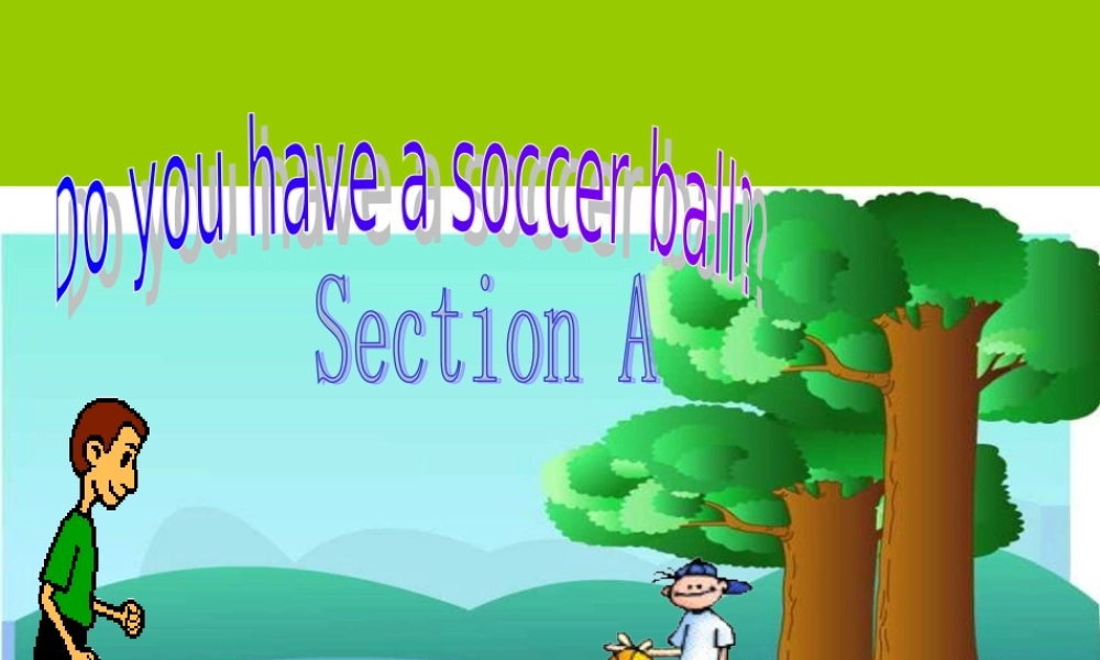 Unit5 Section A课件 新目标七年级上 七年级英语上Unit5 Do you have a soccer ball课件(2个) 人教版新目标