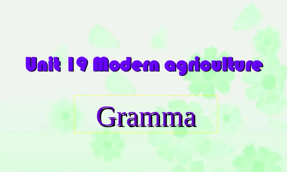 Unit19 Modern Agriculture Gramma 课件