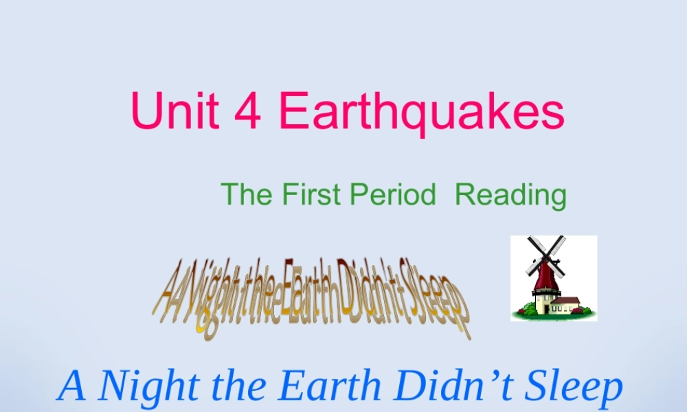 Unit4 Earthquakes The First Period Reading 新课标 人教版 必修1 课件