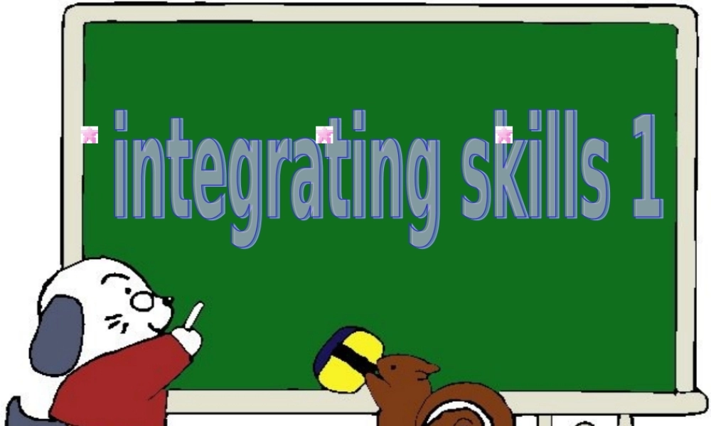 11-12年高二英语 Unit 18 integrating skills课件 大纲人教版 课件