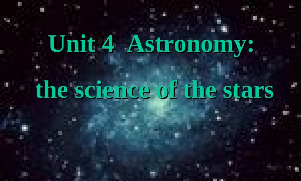Unit4 Astronomy the science of the stars 新课标 人教版 课件
