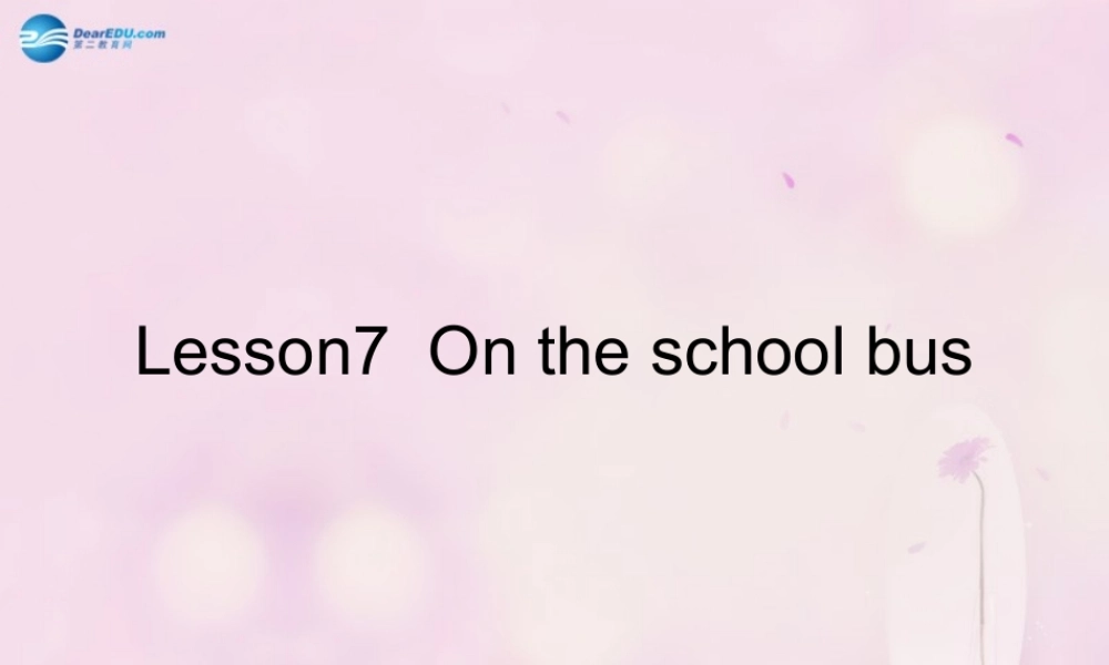2014秋六年级英语上册 Lesson 7 On the School Bus课件1 冀教版