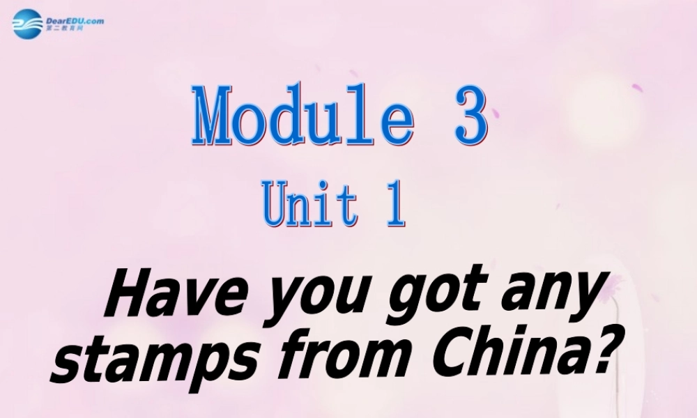 2014秋六年级英语上册 Module 3 Unit 1 Have you got any stamps from China课件1 外研版（一起）