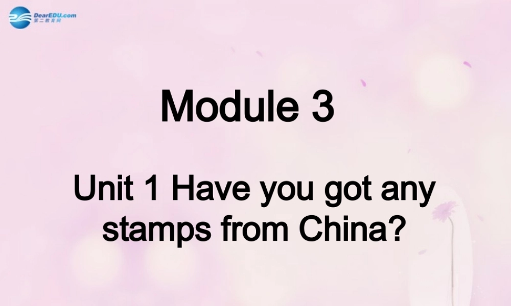 2014秋六年级英语上册 Module 3 Unit 1 Have you got any stamps from China课件2 外研版（一起）