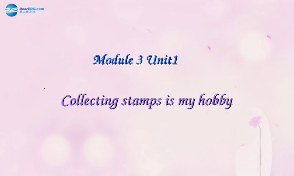 2014秋六年级英语上册 Module 3 Unit 2 Collecting stamps is my hobby课件2 外研版（一起）