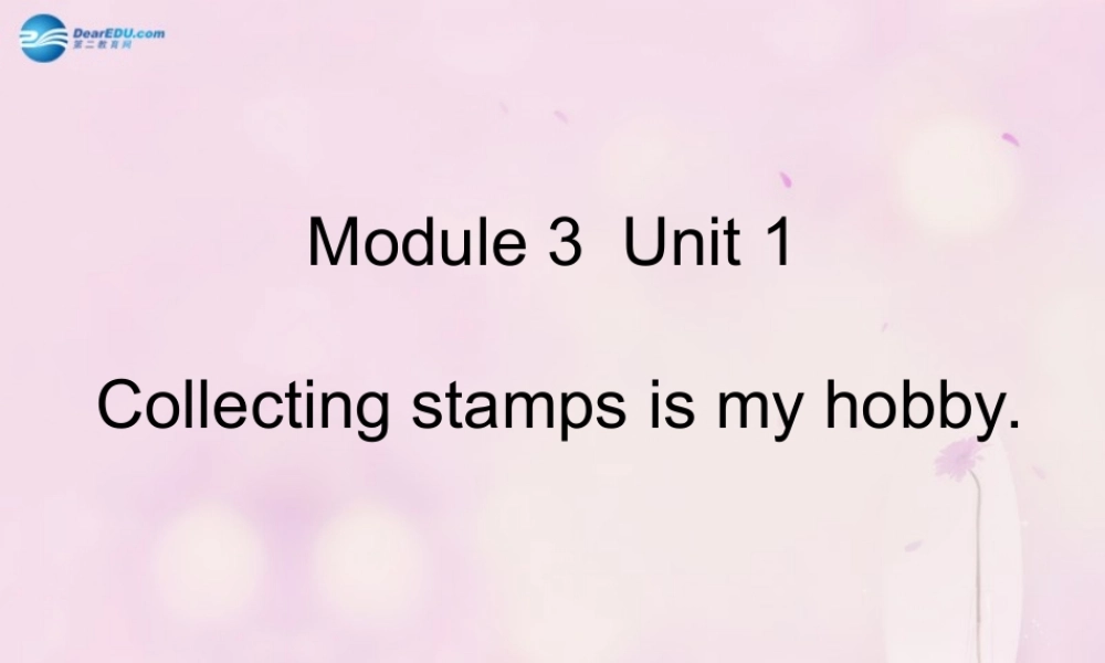 2014秋六年级英语上册 Module 3 Unit 2 Collecting stamps is my hobby课件5 外研版（一起）