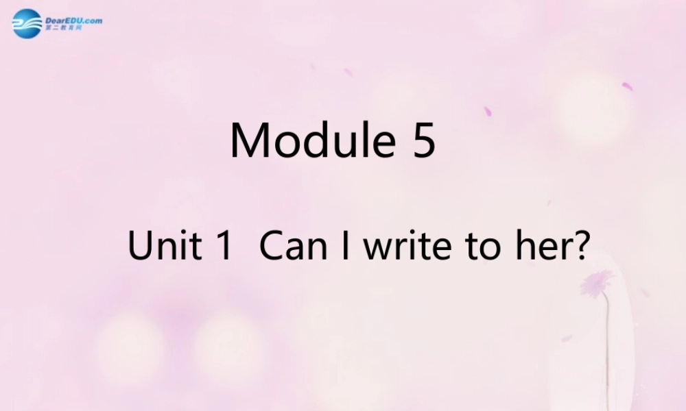 2014秋六年级英语上册 Module 5 Unit 1 Unit 1 Can I write to her课件3 外研版（一起）