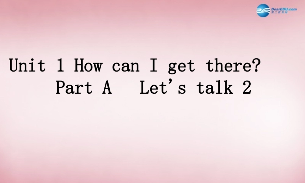 2014年秋六年级英语上册 Unit1 How can I get there课件3 人教PEP