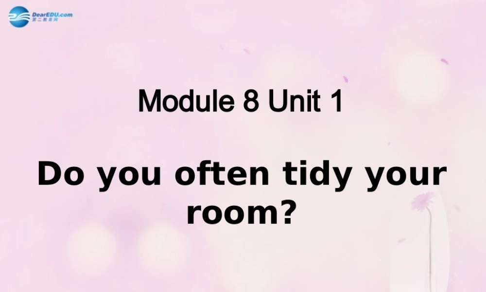 2014秋六年级英语上册 Module 8 Unit 1 Do you often tidy your bed课件2 外研版（一起）