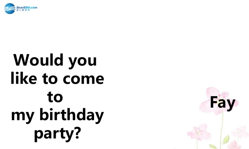 六年级英语上册 Unit 3 Would you like to come to my birthday party课件1 新人教版