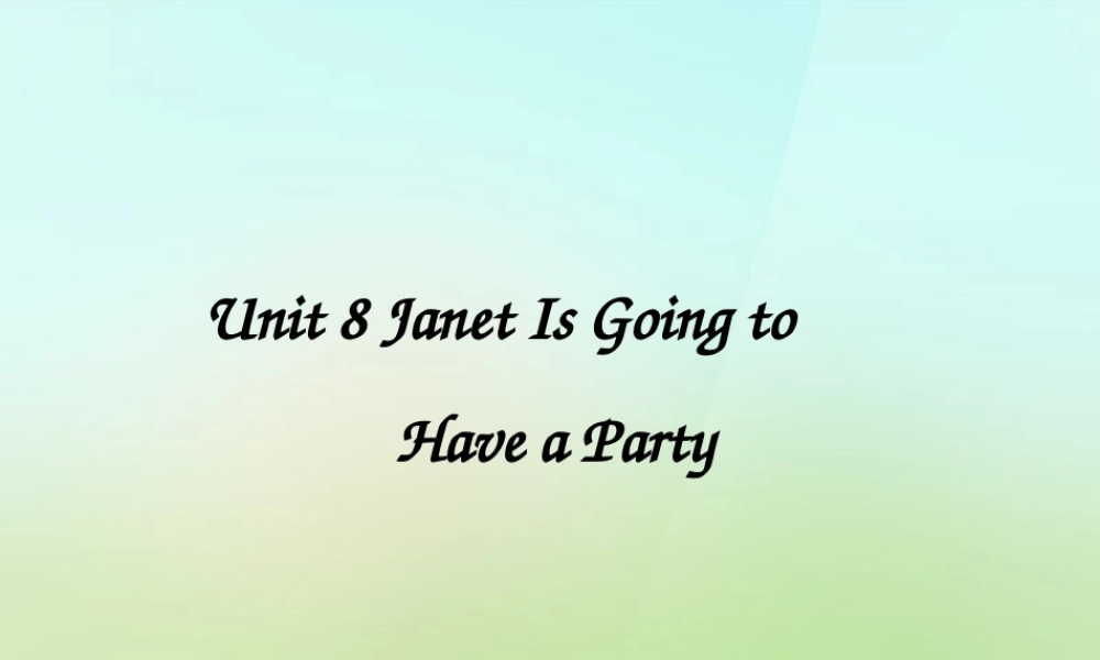 六年级英语上册《Module 3 Unit 8 Janet Is Going to Have a Party》课件3 广州版广州版小学六年级上册英语课件