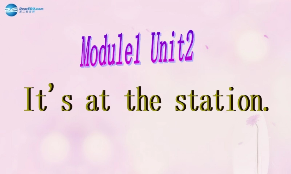 2014秋四年级英语上册 Module 1 Unit 2 It’s at the station课件3 外研版（三起）