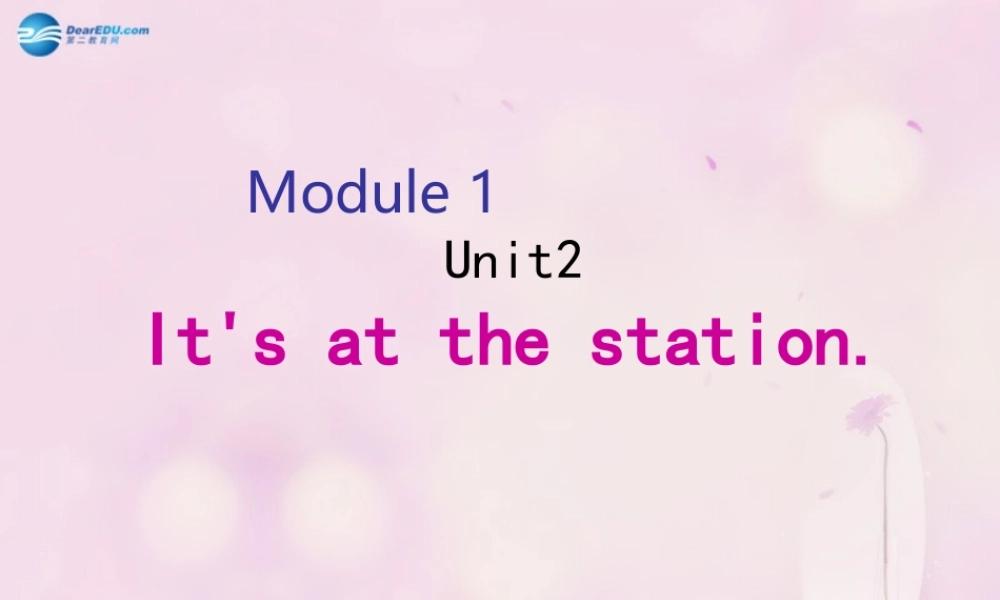 2014秋四年级英语上册 Module 1 Unit 2 It’s at the station课件4 外研版（三起）