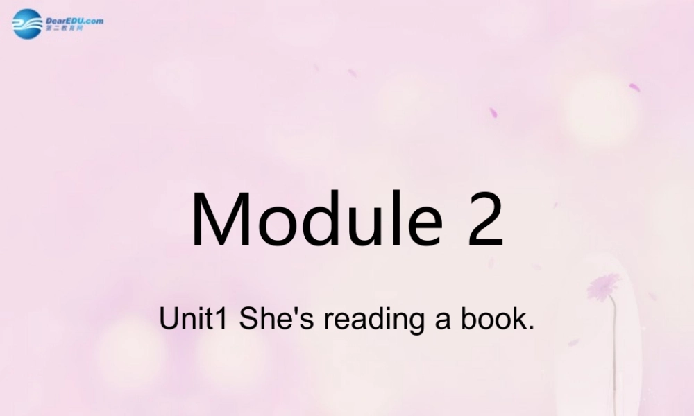 2014秋四年级英语上册 Module 2 Unit 1 She’s reading a book课件1 外研版（三起）