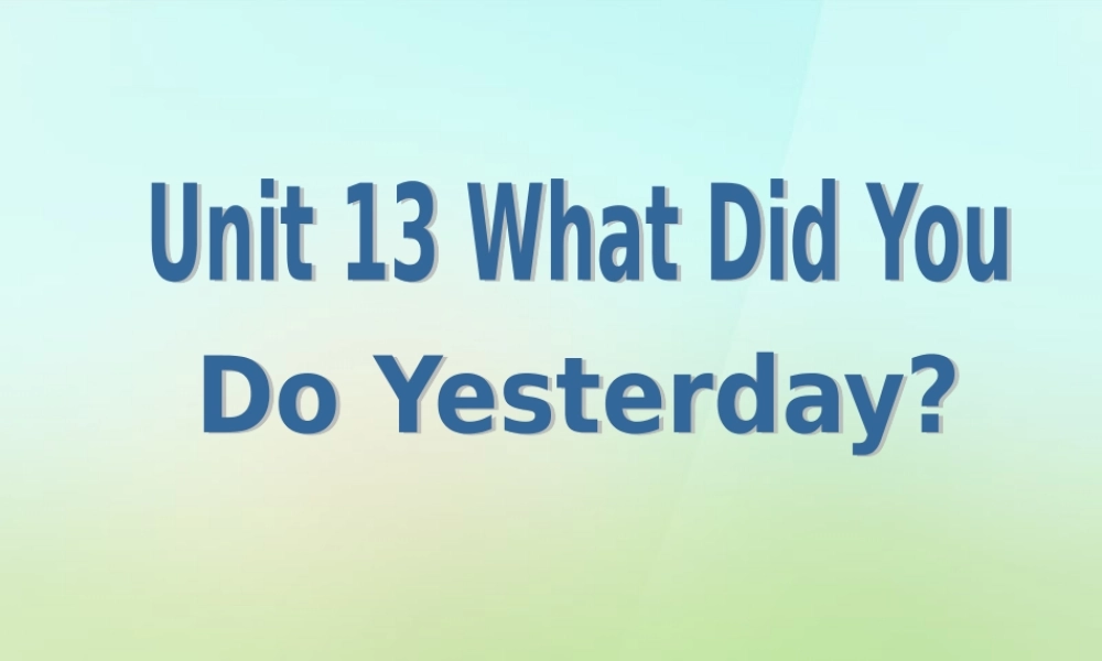 六年级英语上册《Module 5 Unit 13 What Did You Do Yesterday》课件2 广州版广州版小学六年级上册英语课件