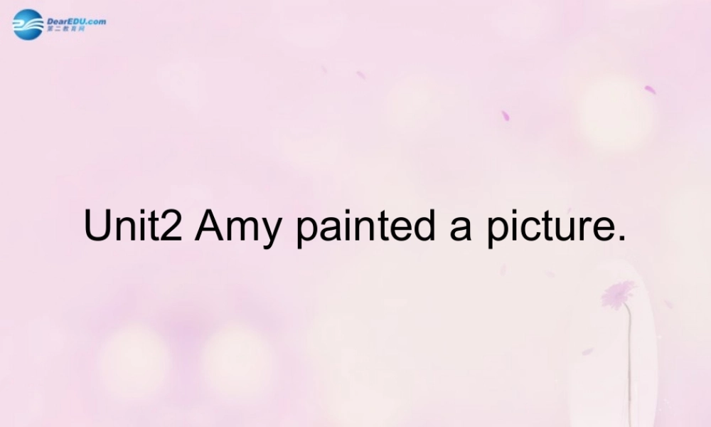 2014秋四年级英语上册 Module 2 Unit 2 Amy painted a picture课件2 外研版（一起）
