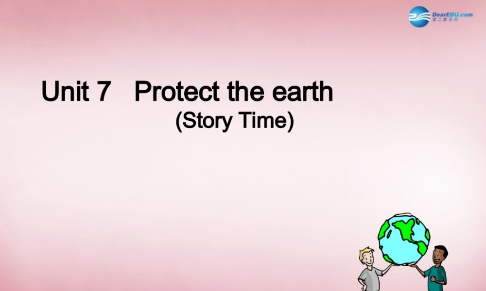 2014年秋六年级英语上册 Unit7 Protect the Earth课件1 译林版