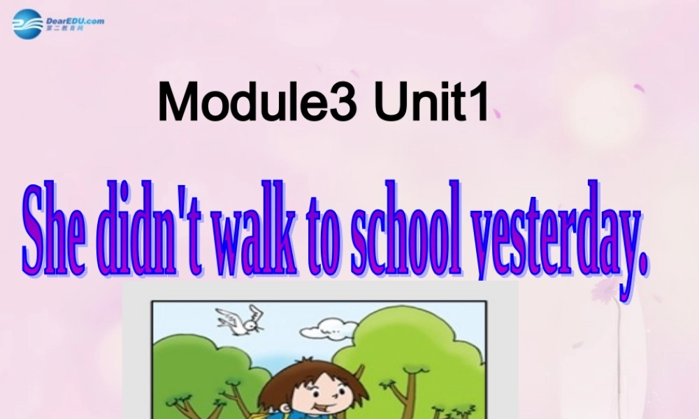 2014秋四年级英语上册 Module 3 Unit 1 She didn’t walk to school yesterday课件2 外研版（一起）