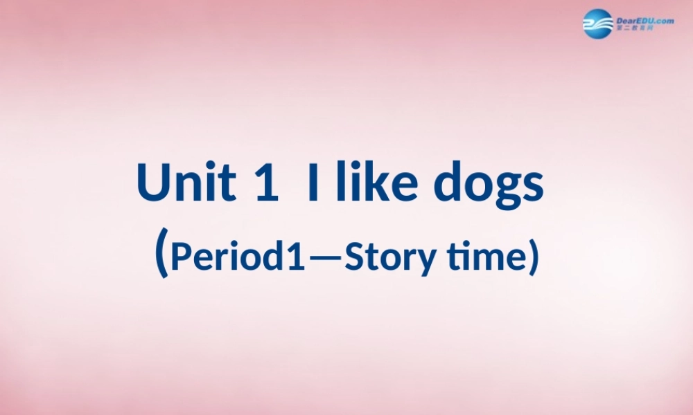 2014年秋四年级英语上册 Unit1 I like dogs课件1 译林版