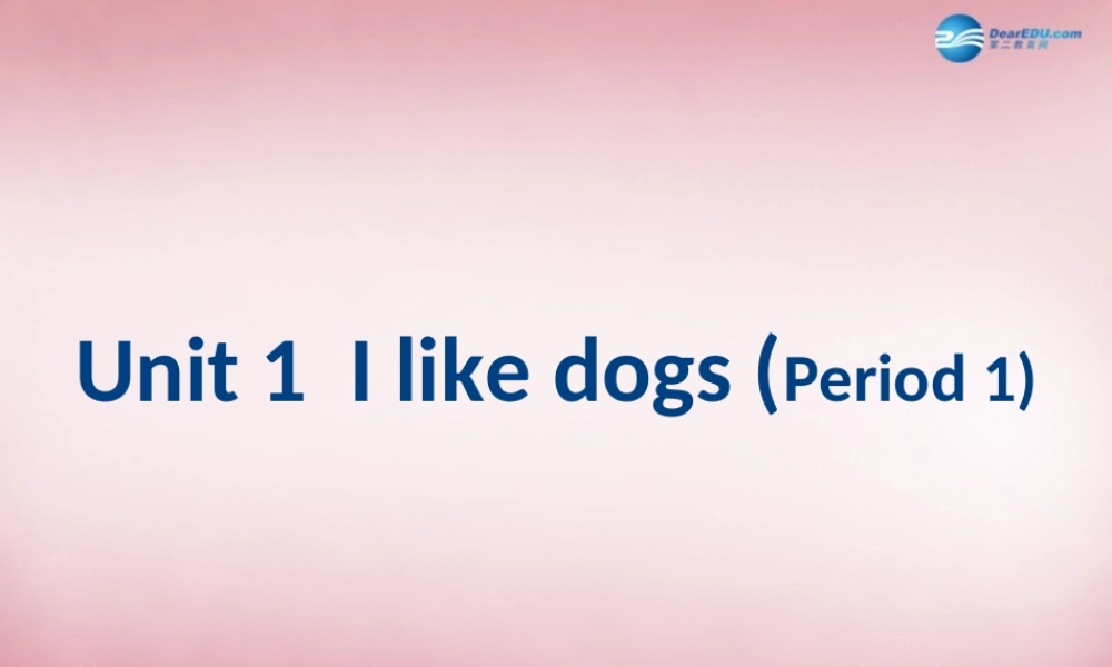 2014年秋四年级英语上册 Unit1 I like dogs课件3 译林版