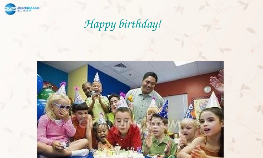 三年级英语上册 Module6 Unit1 Happy birthday课件 外研版