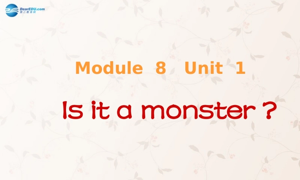 三年级英语上册 module8 Unit1 Is it a monster课件 外研版