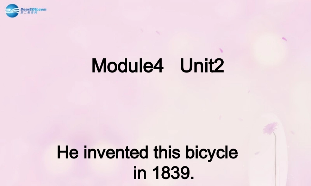 2014秋四年级英语上册 Module 4 Unit 2 He invented this bicycle in 1839课件2 外研版（一起）