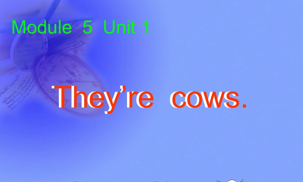 Module 5 Unit 1 Theyre cows