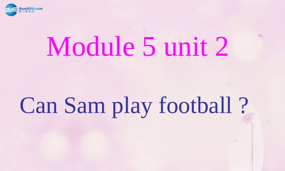 2014秋四年级英语上册 Module 5 Unit 2 Can Sam play football课件2 外研版（三起）
